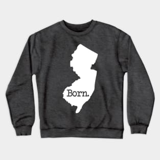 New Jersey Born NJ Crewneck Sweatshirt